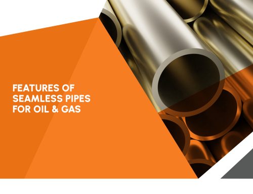 Features of Seamless Pipes for Oil & Gas